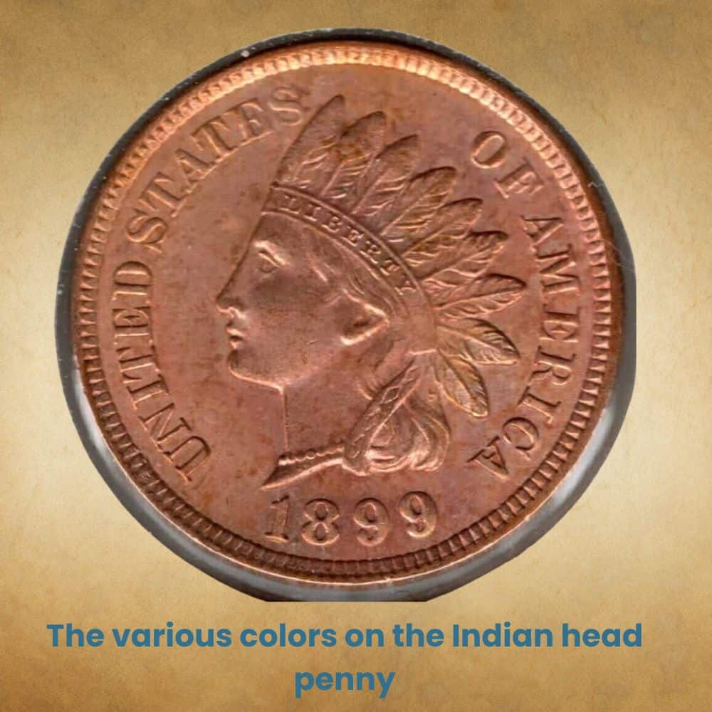 The various colors on the Indian head penny